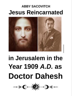 cover image of Jesus Reincarnated in Jerusalem in the Year 1909 A.D. as Doctor Dahesh